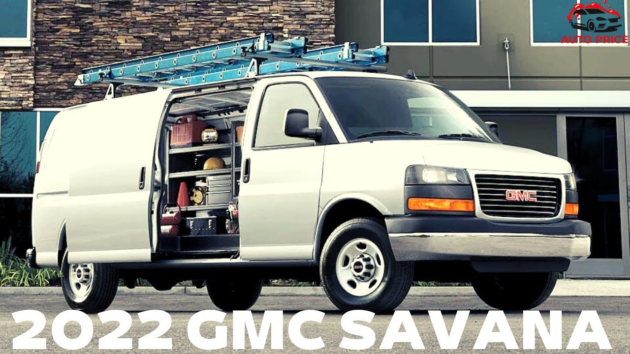 2022 GMC Savana - The Perfect 2022 Savana Cargo Van | Exterior, Interior,  Specs Details - YouTube